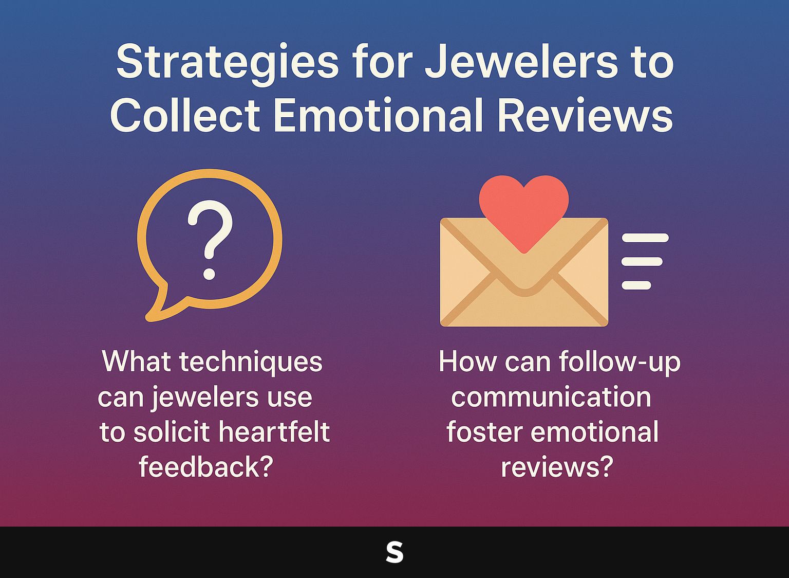 Strategies for Jewelers to Collect Emotional Reviews